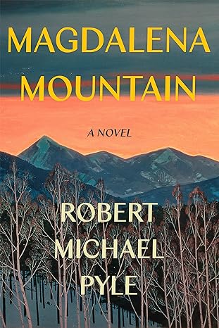 magdalena mountain a novel 1st edition robert michael pyle 1640090770, 978-1640090774