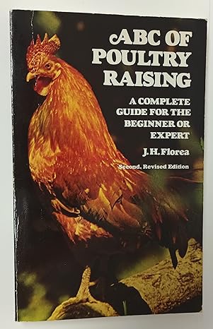abc of poultry raising a complete guide for the beginner or expert 2nd edition j h florea 0486232018,