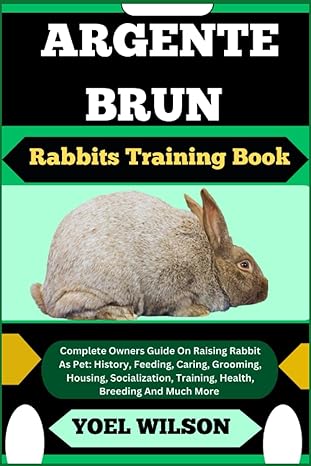 argente brun rabbits training book complete owners guide on raising rabbit as pet history feeding caring
