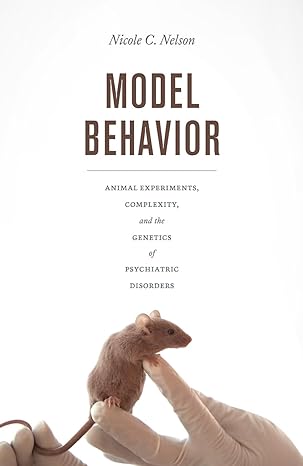 model behavior animal experiments complexity and the genetics of psychiatric disorders 1st edition nicole c