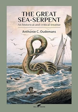 the great sea serpent an historical and critical treatise 1st edition anthonie c oudemans 9492355590,