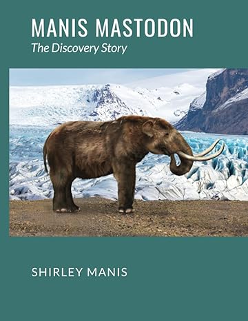 manis mastodon the discovery story 1st edition shirley manis ,jo carol levy ,daniel saenz 0983928657,