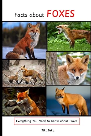 facts about foxes everything you need to know about foxes 1st edition tiki taka b0c5ymlz5t, 979-8395705389