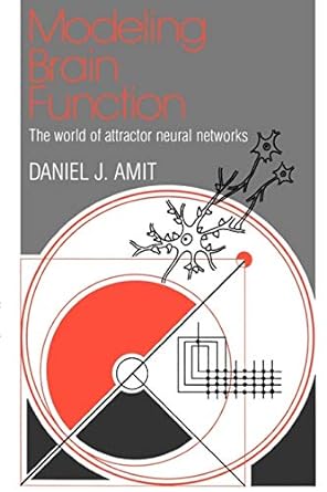 modeling brain function the world of attractor neural networks 1st edition daniel j. amit 0521421241,