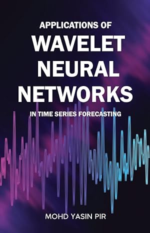 applications of wavelet neural networks in time series forecasting 1st edition mohd yasin pir 1636404421,