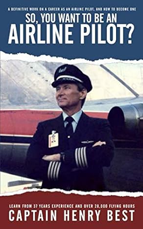 so you want to be an airline pilot 1st edition capt henry best 0578497387, 978-0578497389