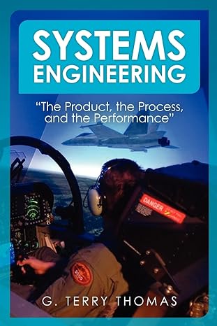 systems engineering the product the process and the performance 1st edition g. terry thomas 1439265518,
