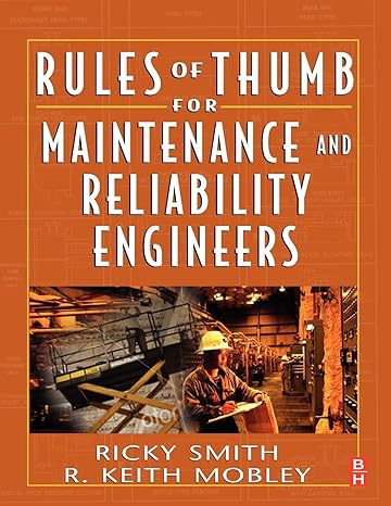 rules of thumb for maintenance and reliability engineers 1st edition ricky smith, r. keith mobley president