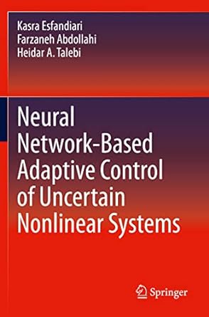 neural network based adaptive control of uncertain nonlinear systems 1st edition kasra esfandiari, farzaneh