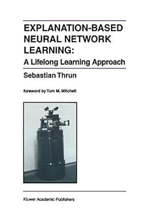 explanation based neural network learning a lifelong learning approach 1st edition sebastian thrun