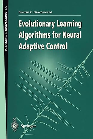 evolutionary learning algorithms for neural adaptive control 1997 edition dimitris c. dracopoulos 3540761616,