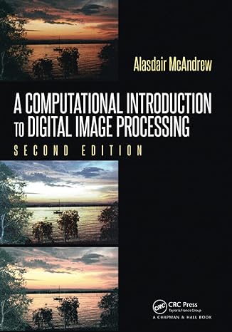 a computational introduction to digital image processing 2nd edition alasdair mcandrew 0367783339,
