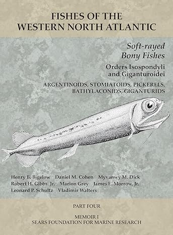 soft rayed bony fishes orders isospondyli and giganturoidei part 4 1st edition henry b bigelow ,daniel m
