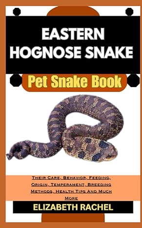 eastern hognose snake pet snake book their care behavior feeding origin temperament breeding methods health