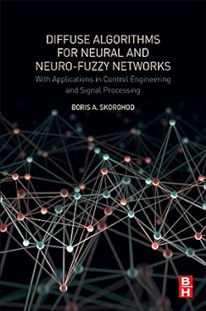 diffuse algorithms for neural and neuro fuzzy networks with applications in control engineering and signal