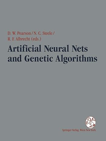 artificial neural nets and genetic algorithms 1st edition david w. pearson, nigel c. steele, rudolf f.