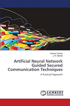 artificial neural network guided secured communication techniques a practical approach 1st edition arindam