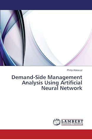 demand side management analysis using artificial neural network 1st edition philip adewuyi 3659403377,