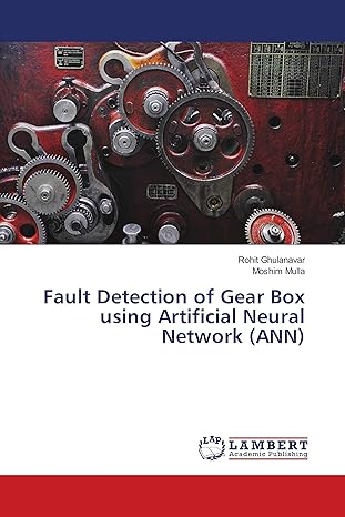 fault detection of gear box using artificial neural network 1st edition rohit ghulanavar, moshim mulla