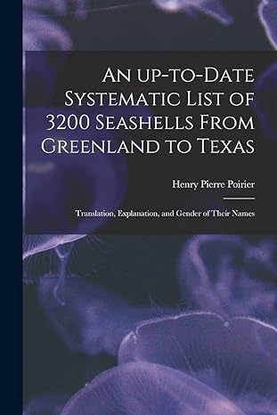 an up to date systematic list of 3200 seashells from greenland to texas translation explanation and gender of