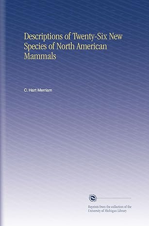 descriptions of twenty six new species of north american mammals 1st edition c hart merriam b002l6gki2