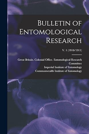 bulletin of entomological research volume 1 1910-19110 1st edition great britain colonial office entom