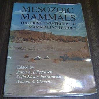 mesozoic mammals the first two thirds of mammalian history 1st edition jason a lillegraven ,zofia kielan