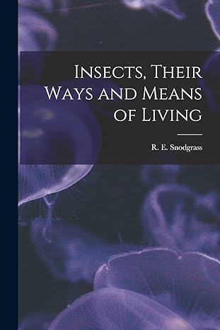 insects their ways and means of living 1st edition r e 1875 1962 snodgrass 1017480095, 978-1017480092