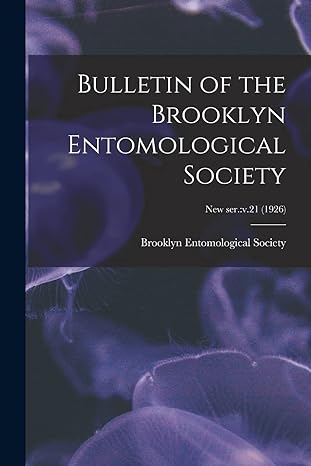 bulletin of the brooklyn entomological society new ser v 21 1st edition brooklyn entomological society