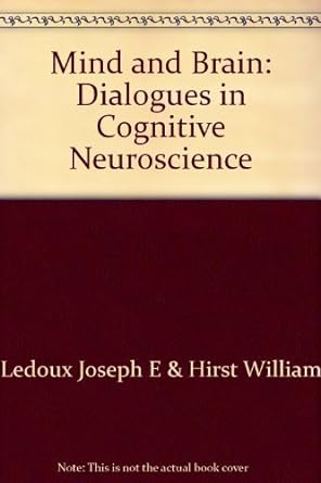 mind and brain dialogues in cognitive neuroscience 1st edition joseph e ledoux ,william hirst 052131853x,