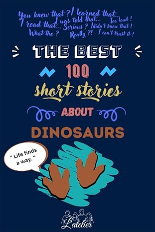 the best 100 short stories about dinosaurs 1st edition l'atelier talniv b0bw23rvnw, 979-8378751044