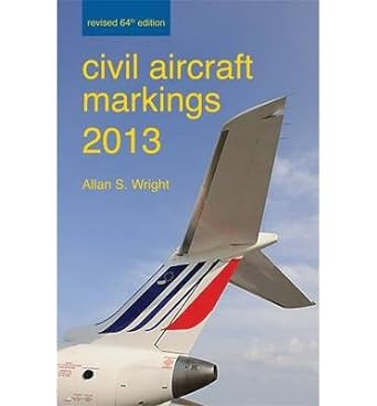 civil aircraft markings 2013 64th revised edition allan s wright b00fbbpeh2