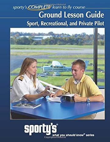 sportys complete learn to fly course ground lesson guide sport recreational and private pilot 2016th edition
