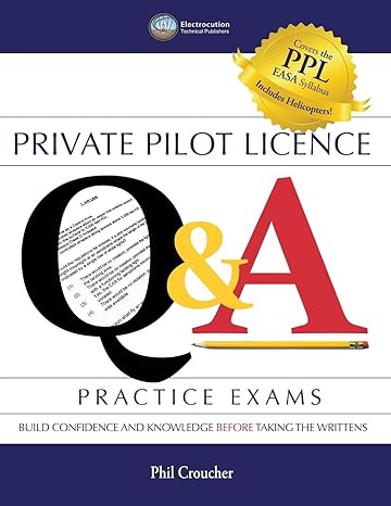 private pilot licence q and a practice exams build confidence and knowledge before taking the writtens 1st