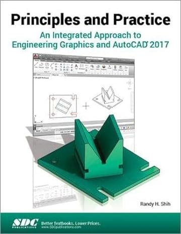 principles and practice an integrated approach to engineering graphics and autocad 2017 1st edition randy