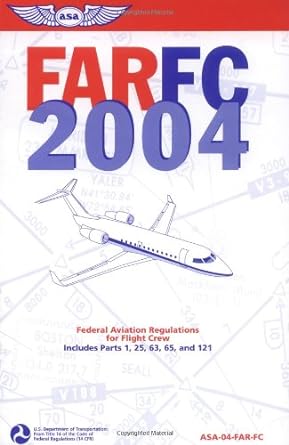 farfc 2004 federal aviation regulations for flight crew 1st edition federal aviation administration