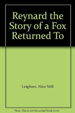 reynard the story of a fox returned to 1st edition alice mill leighner 0395618134, 978-0395618134