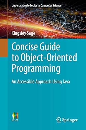 Concise Guide To Object Oriented Programming An Accessible Approach Using Java