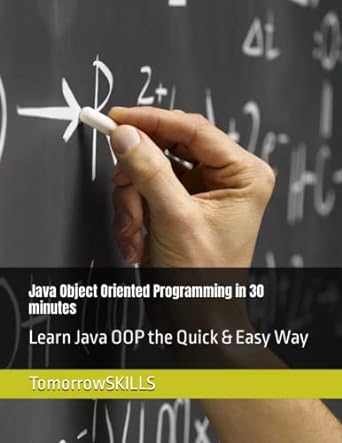 java object oriented programming in 30 minutes learn java oop the quick and easy way 1st edition