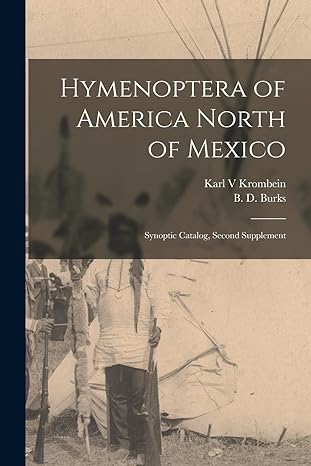 hymenoptera of america north of mexico synoptic catalog second supplement 1st edition b d burks ,karl