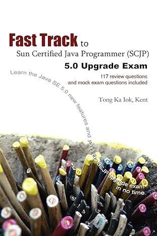 fast track to sun certified java programmer scjp 5.0 upgrade exam 117 review questions and mock exam