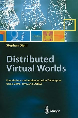 distributed virtual worlds foundations and implementation techniques using vrml java and corba 1st edition