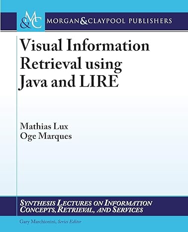 visual information retrieval using java and lire 1st edition mathias lux ,oge marques 1608459187,