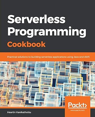 serverless programming cookbook practical solutions to building serverless applications using java and aws