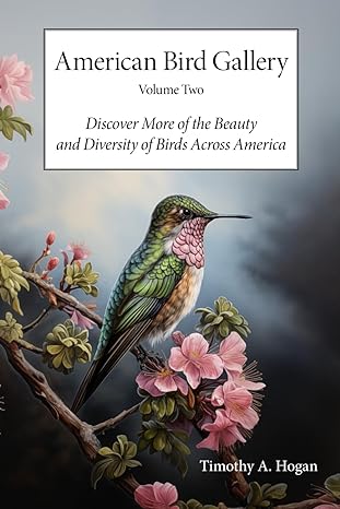 american bird gallery volume two discover more of the beauty and diversity of birds across america 1st