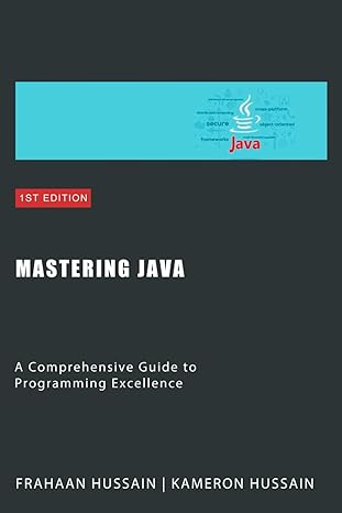 mastering java a comprehensive guide to programming excellence category 1st edition kameron hussain ,frahaan