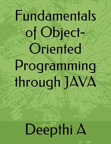 fundamentals of object oriented programming through java 1st edition deepthi a ,anil kumar katta