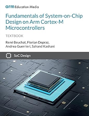 fundamentals of system on chip design on arm cortex m microcontrollers 1st edition rene beuchat ,andrea