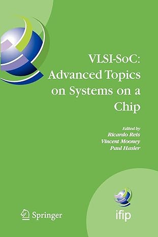 vlsi soc advanced topics on systems on a chip 1st edition ricardo reis ,vincent mooney ,paul hasler