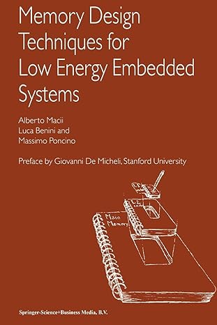 memory design techniques for low energy embedded systems 1st edition alberto macii ,luca benini ,massimo